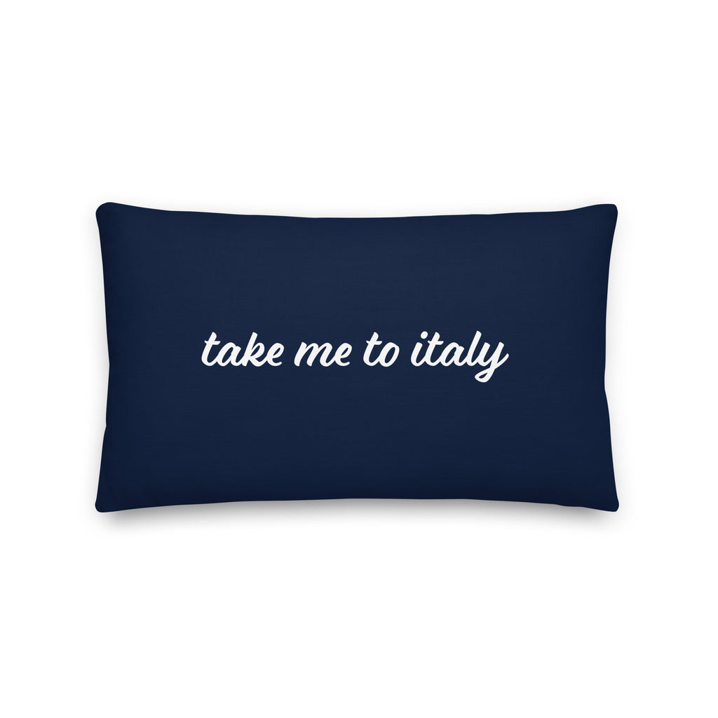 "Take me to Italy" Double Sided Premium Pillow