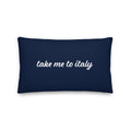 "Take me to Italy" Double Sided Premium Pillow