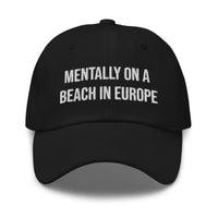 "Mentally on a Beach in Europe" Hat