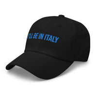 "I'll Be In Italy" Hat