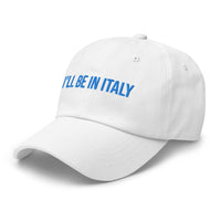 "I'll Be In Italy" Hat